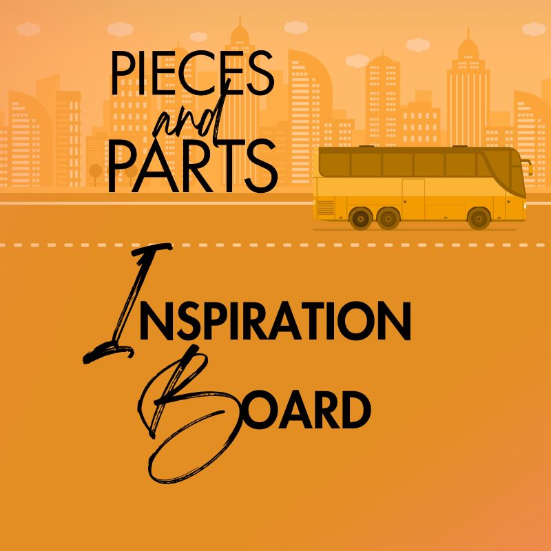PIECES AND PARTS INSPIRATION BOARD