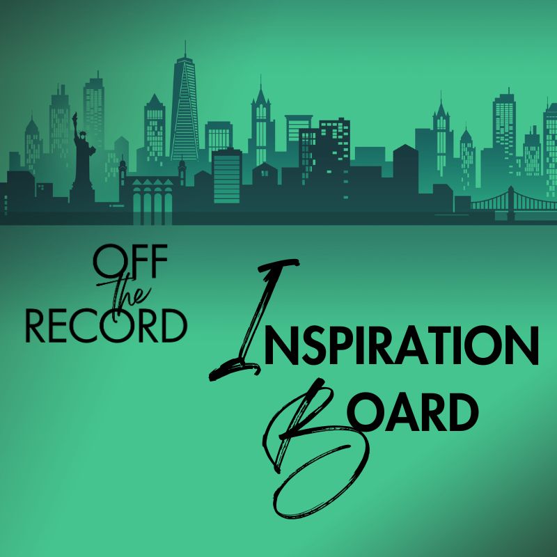 OFF THE RECORD INSPIRATION BOARD